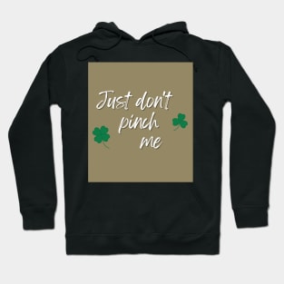 Just Don't Pinch Me for Saint Patrick's Day (MD23Pat001b) Hoodie